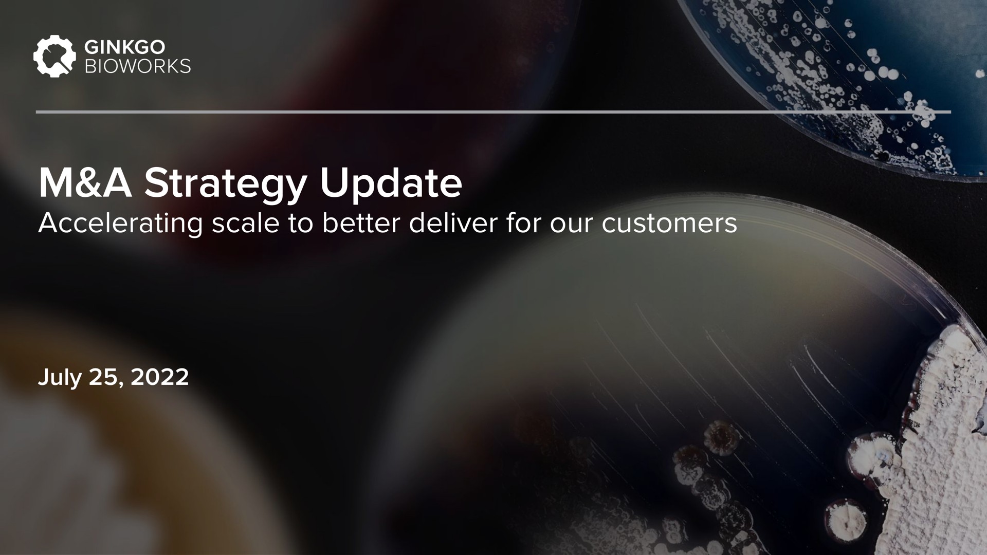 a strategy update accelerating scale to better deliver for our customers ginkgo | Ginkgo