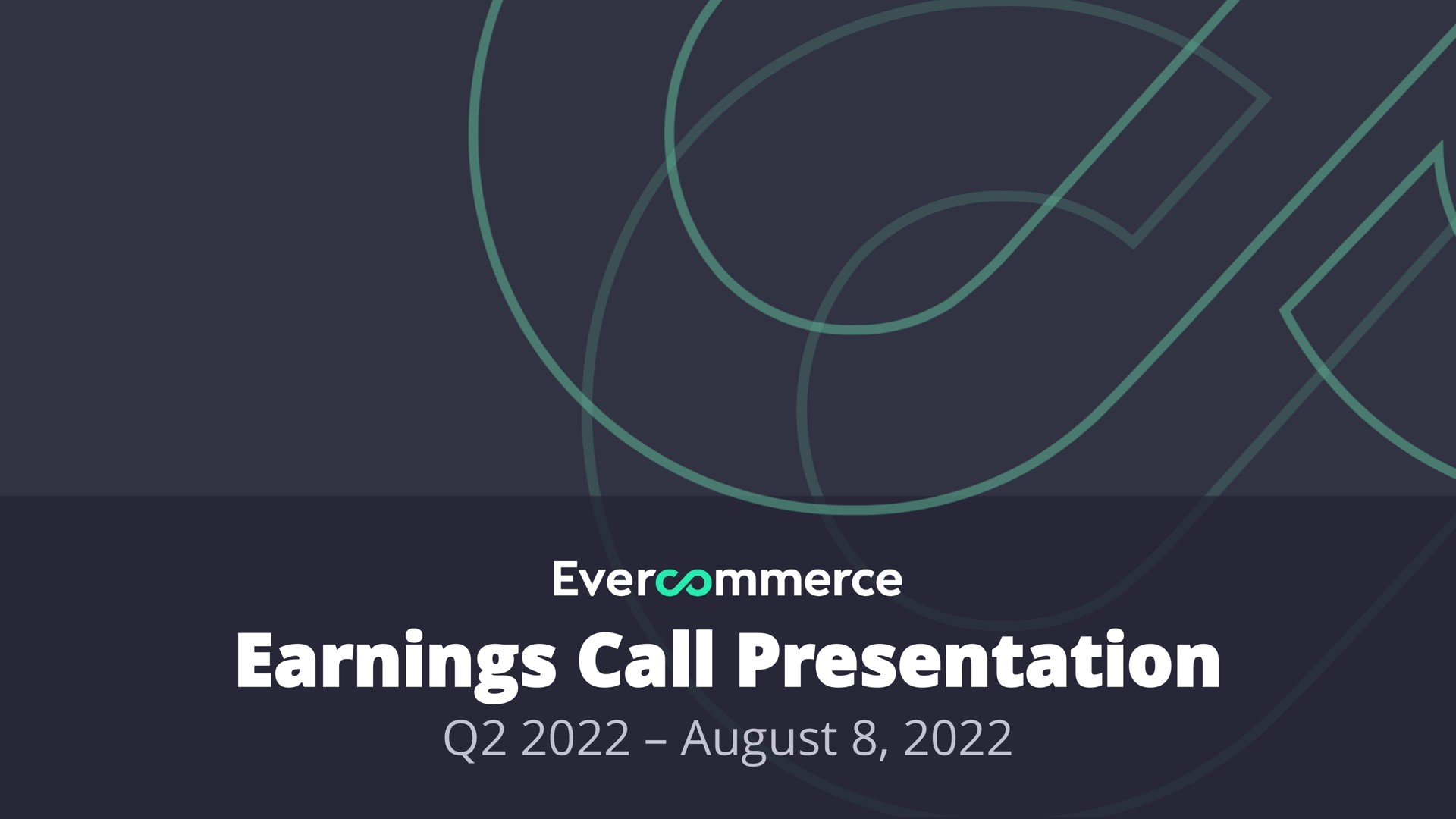 earnings call presentation august | EverCommerce