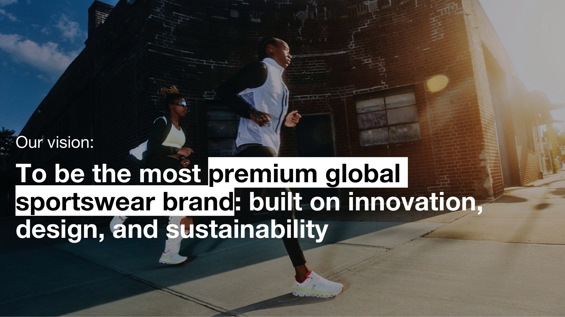 our vision to be the most premium global sportswear brand built on innovation design and | On Holding