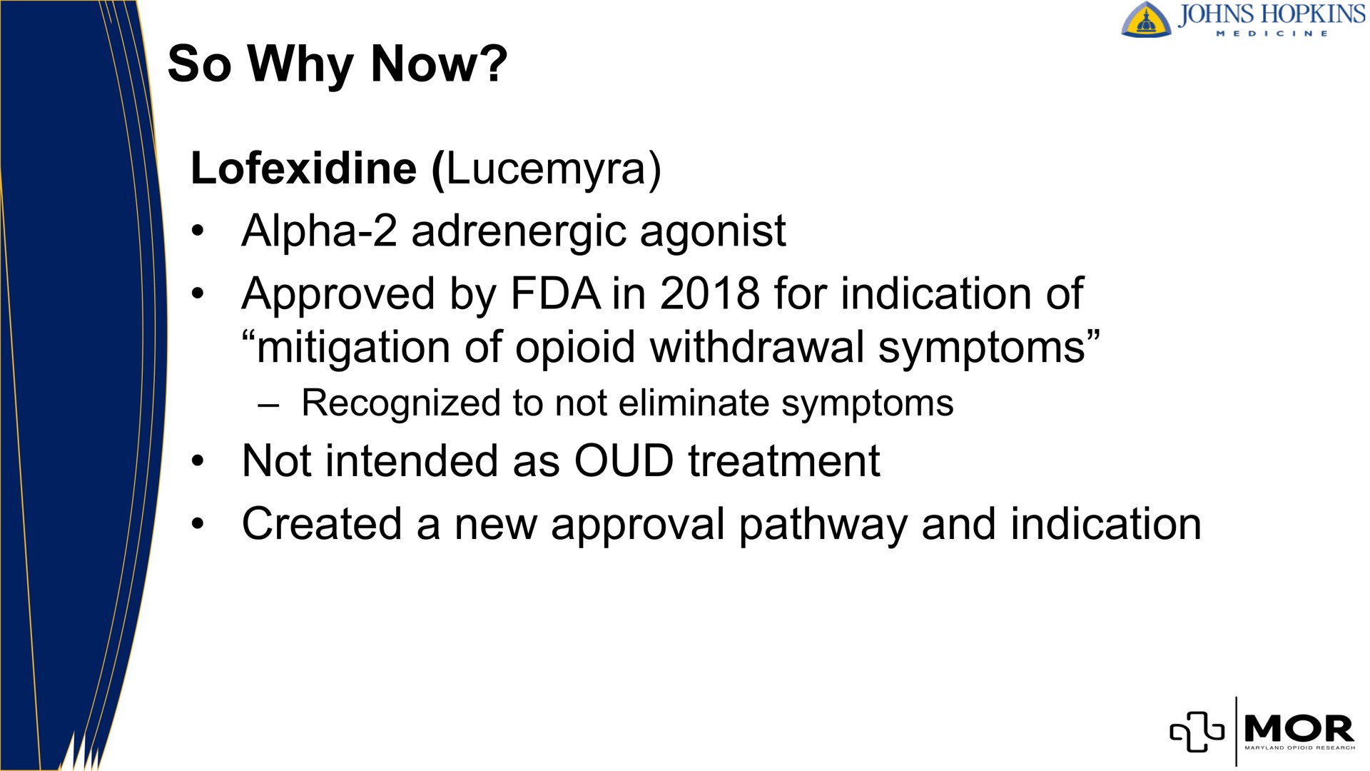 so why now alpha adrenergic agonist approved by in for indication of mitigation of withdrawal symptoms not intended as treatment created a new approval pathway and indication recognized to eliminate | MindMed