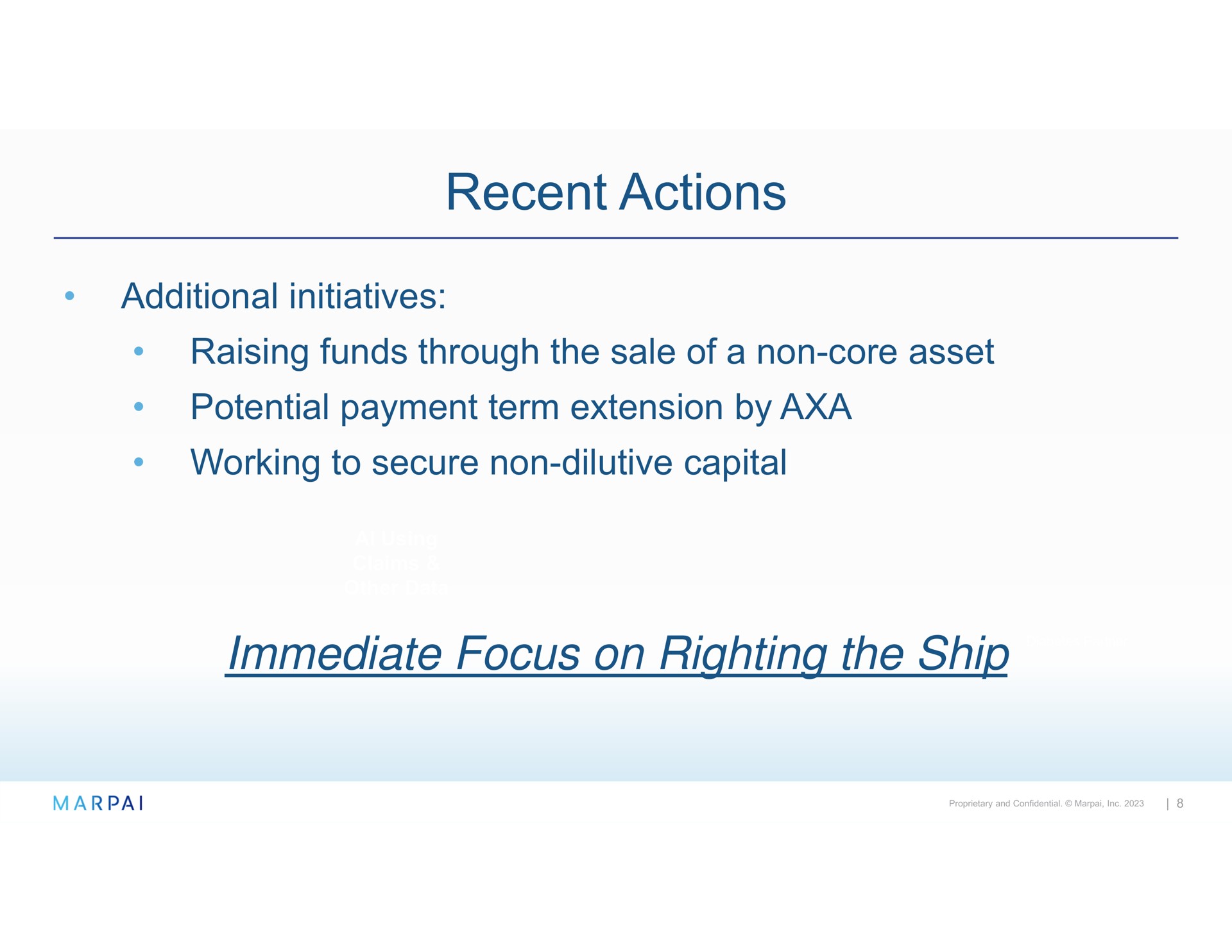 recent actions immediate focus on righting the ship additional initiatives raising funds through sale of a non core asset potential payment term extension by working to secure non dilutive capital | Marpai