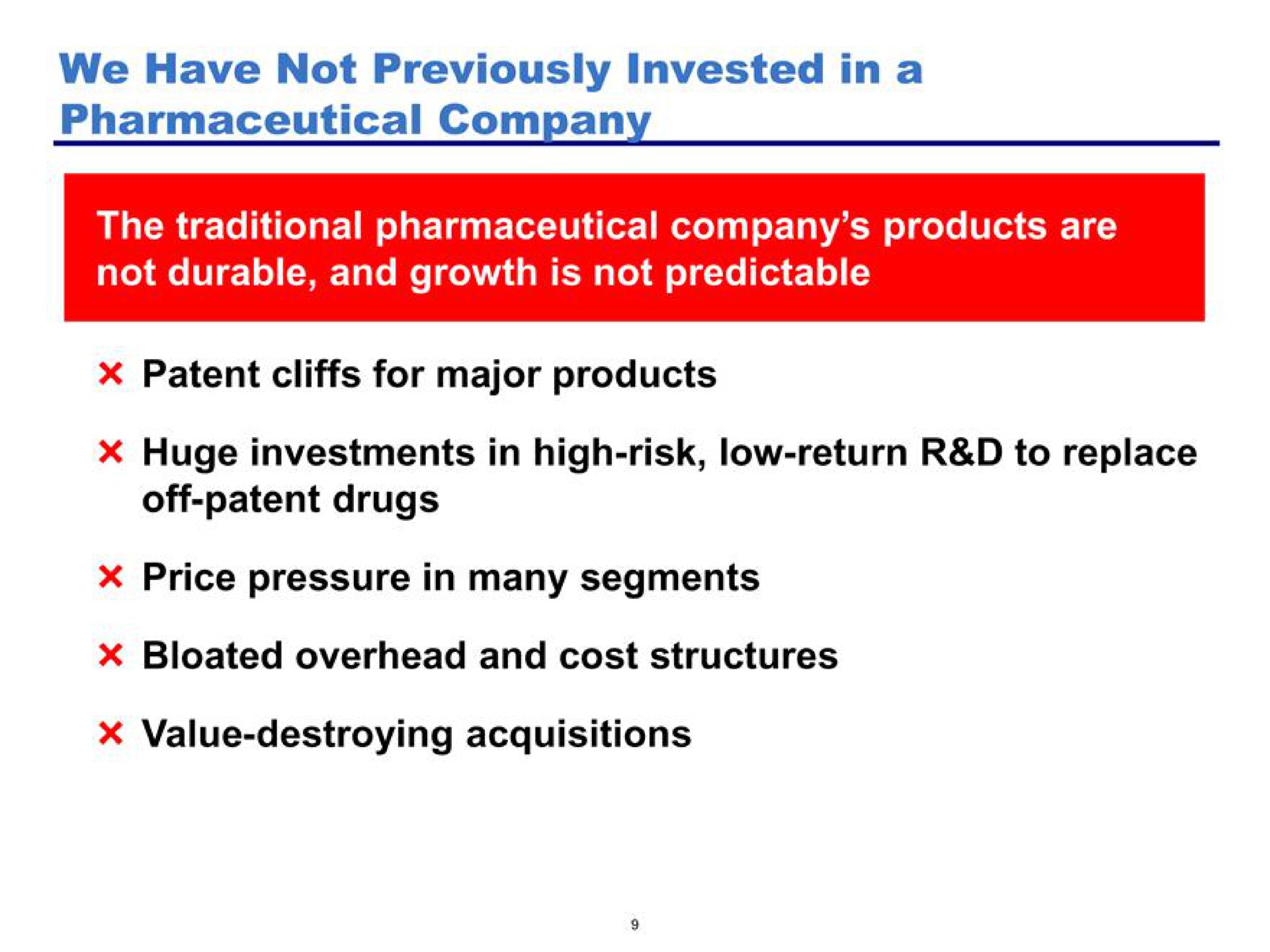 we have not previously invested pharmaceutical company not durable and growth is not predictable patent cliffs for major products off patent drugs price pressure in many segments value destroying acquisitions | Pershing Square
