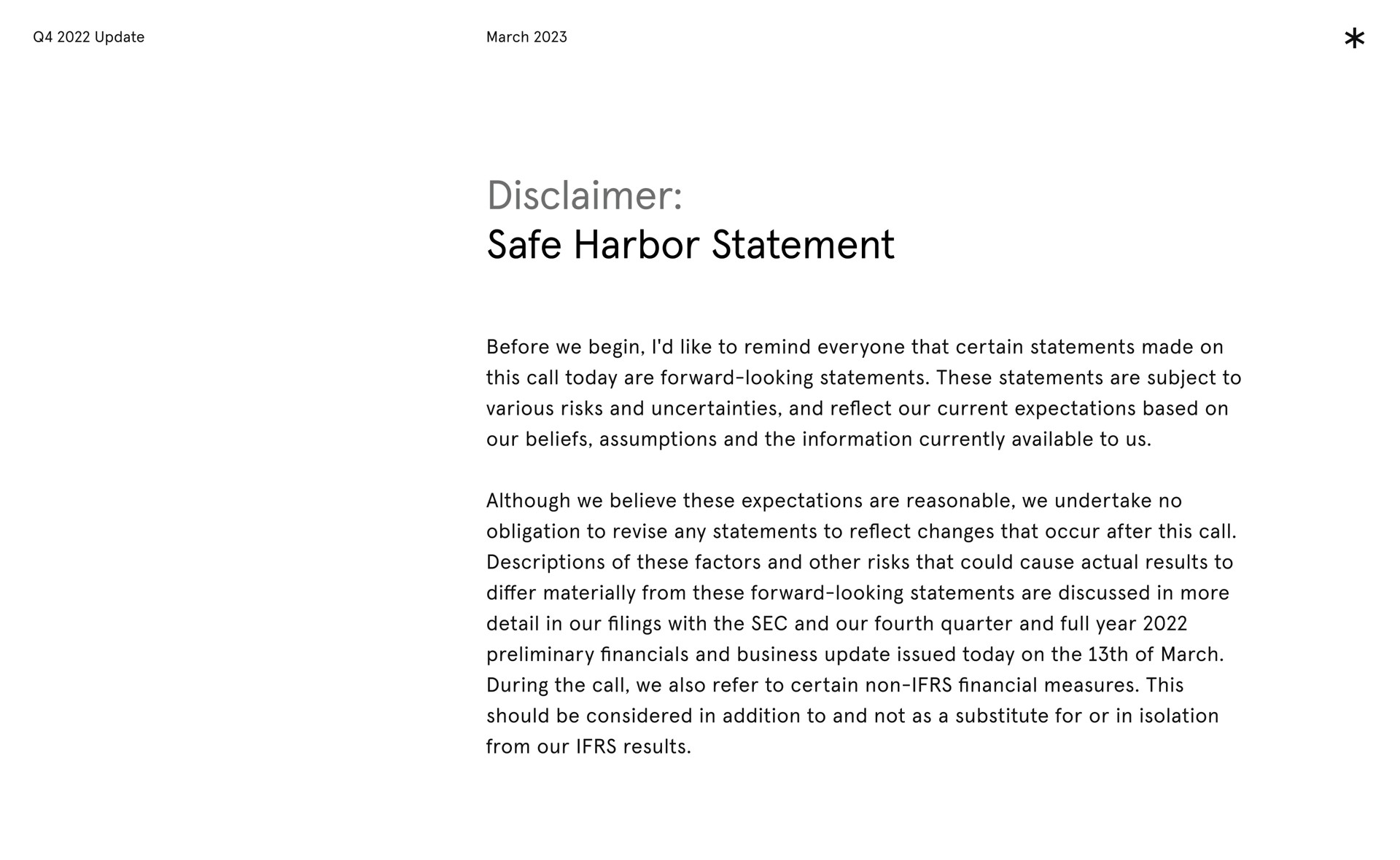 safe harbor statement before i to remind that certain statements made on this call are these statements are subject to various and uncertainties and refect our current based on our beliefs and the information available to ush believe these are reasonable no to revise ana statements to refect that occur after this of these factors and other that could cause actual results to from these statements are discussed in more detail in our the and our fourth and full and business issued on the of the call also refer to certain this should be considered in addition to and not as a substitute for or in isolation from our results disclaimer we begin like everyone today forward looking risks reflect expectations assumptions currently us although we expectations we undertake obligation any reflect changes descriptions risks differ materially forward looking filings with sec quarter year preliminary update today march during we non financial measures | Arrival