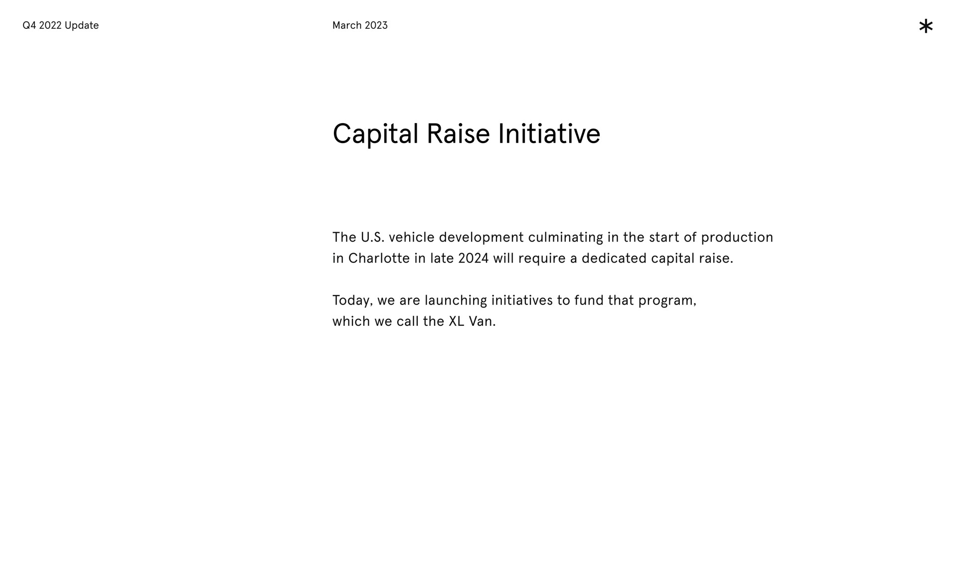 capital raise initiative the vehicle development culminating in the start of production in in late will require a dedicated capital raise we are launching initiatives to fund that program which we call the van today | Arrival