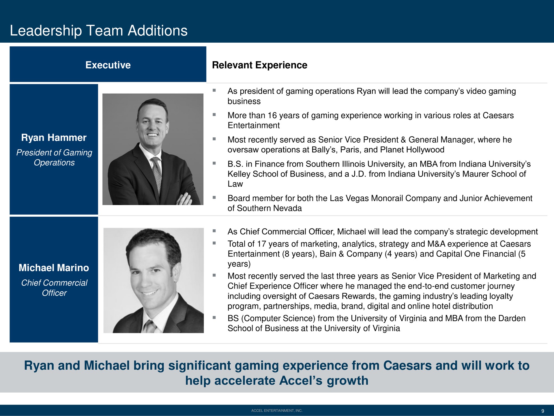 leadership team additions and bring significant gaming experience from and will work to help accelerate growth years | Accel Entertaiment