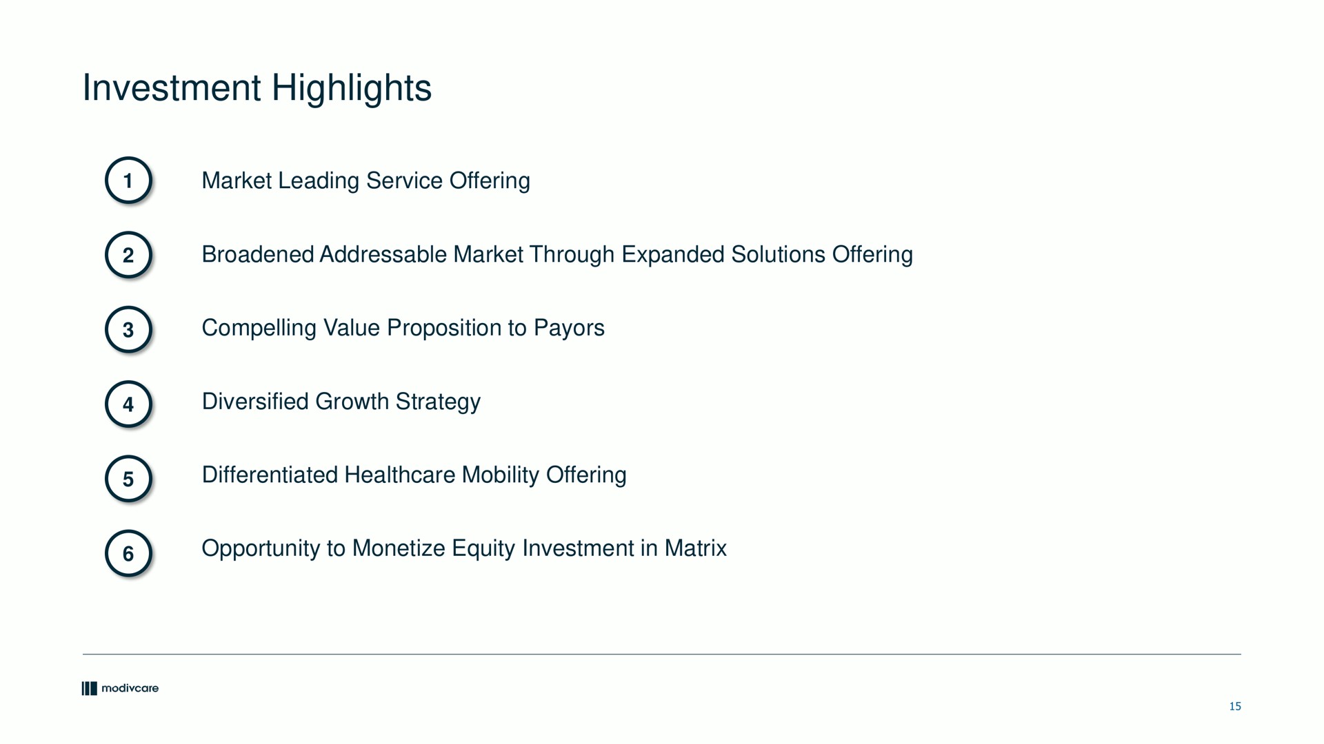 investment highlights market leading service offering broadened market through expanded solutions offering compelling value proposition to diversified growth strategy differentiated mobility offering opportunity to monetize equity investment in matrix | ModivCare