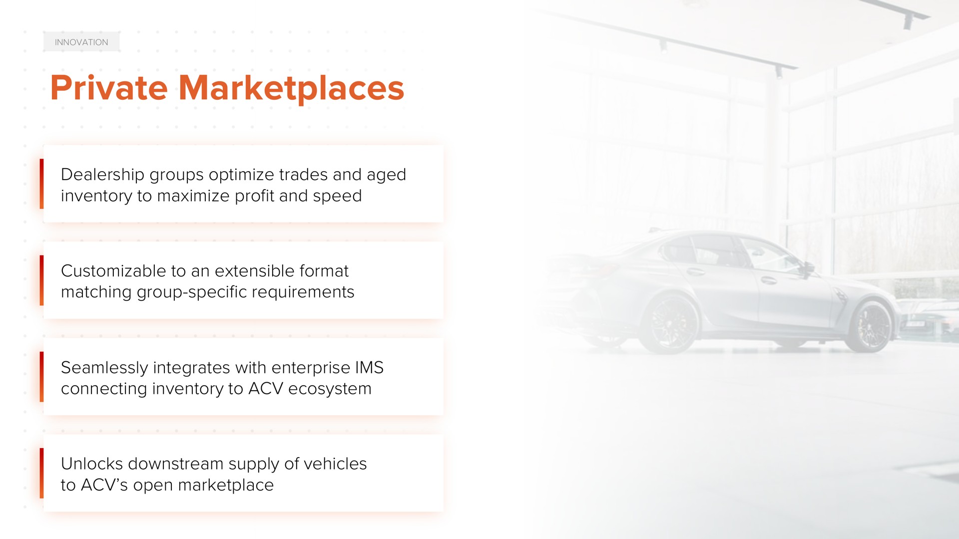 private dealership groups optimize trades and aged inventory to maximize profit and speed to an extensible format matching group specific requirements seamlessly integrates with enterprise connecting inventory to ecosystem unlocks downstream supply of vehicles to open | ACV Auctions