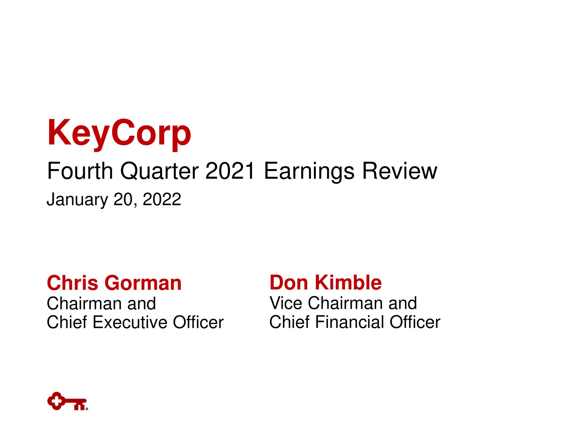 fourth quarter earnings review chairman and chief executive officer don vice chairman and chief financial officer or | KeyCorp