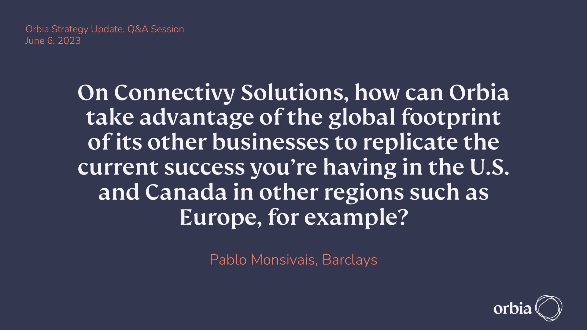 on solutions how can take advantage of the global footprint of its other businesses to replicate the current success you having in the and canada in other regions such as for example pablo rede | Orbia