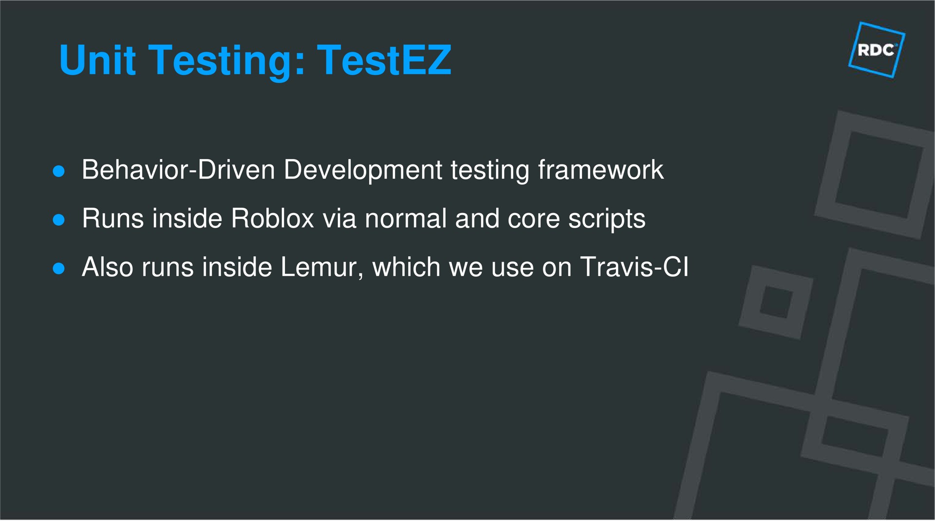 unit testing behavior driven development framework runs inside via normal and core scripts also runs inside lemur which we use on travis | Roblox