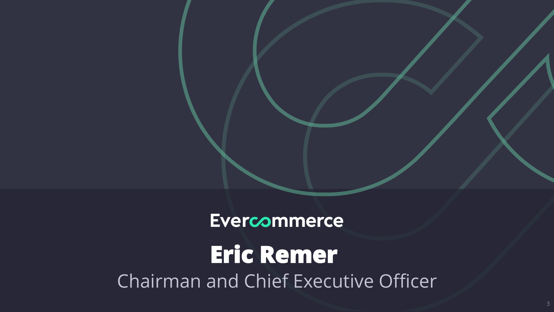 eric chairman and chief executive officer am | EverCommerce