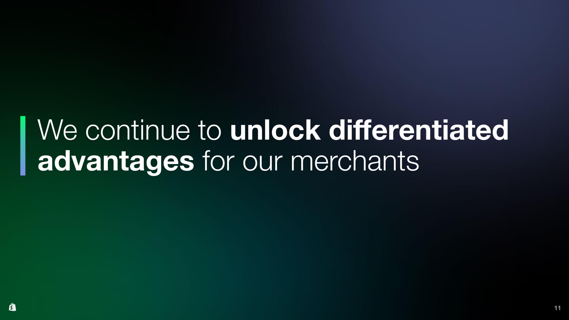 we continue to unlock advantages for our merchants differentiated | Shopify