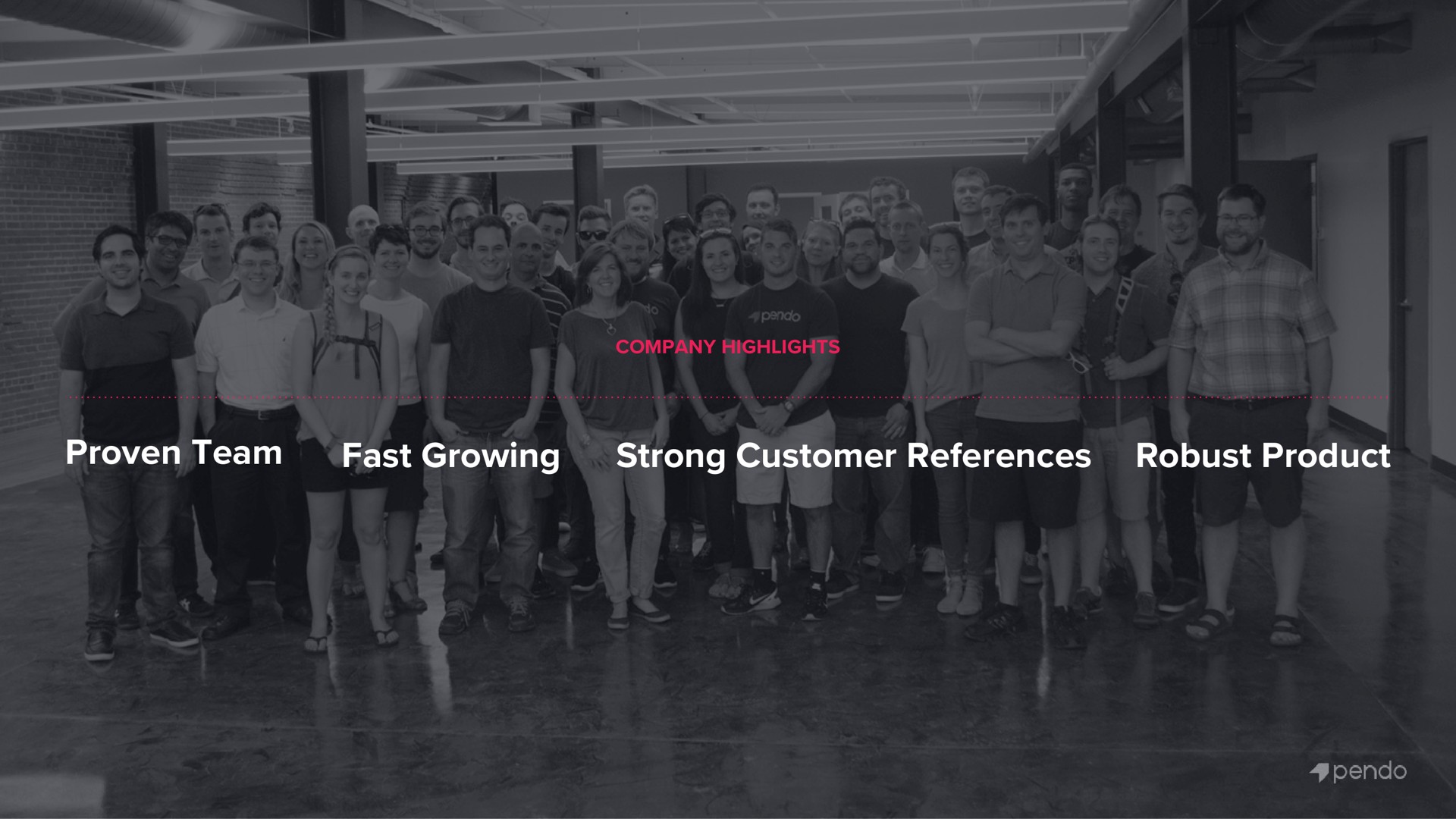 proven team fast growing strong customer references robust product | Pendo