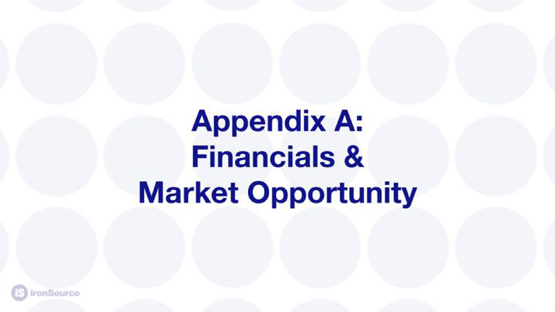 appendix a market opportunity | ironSource