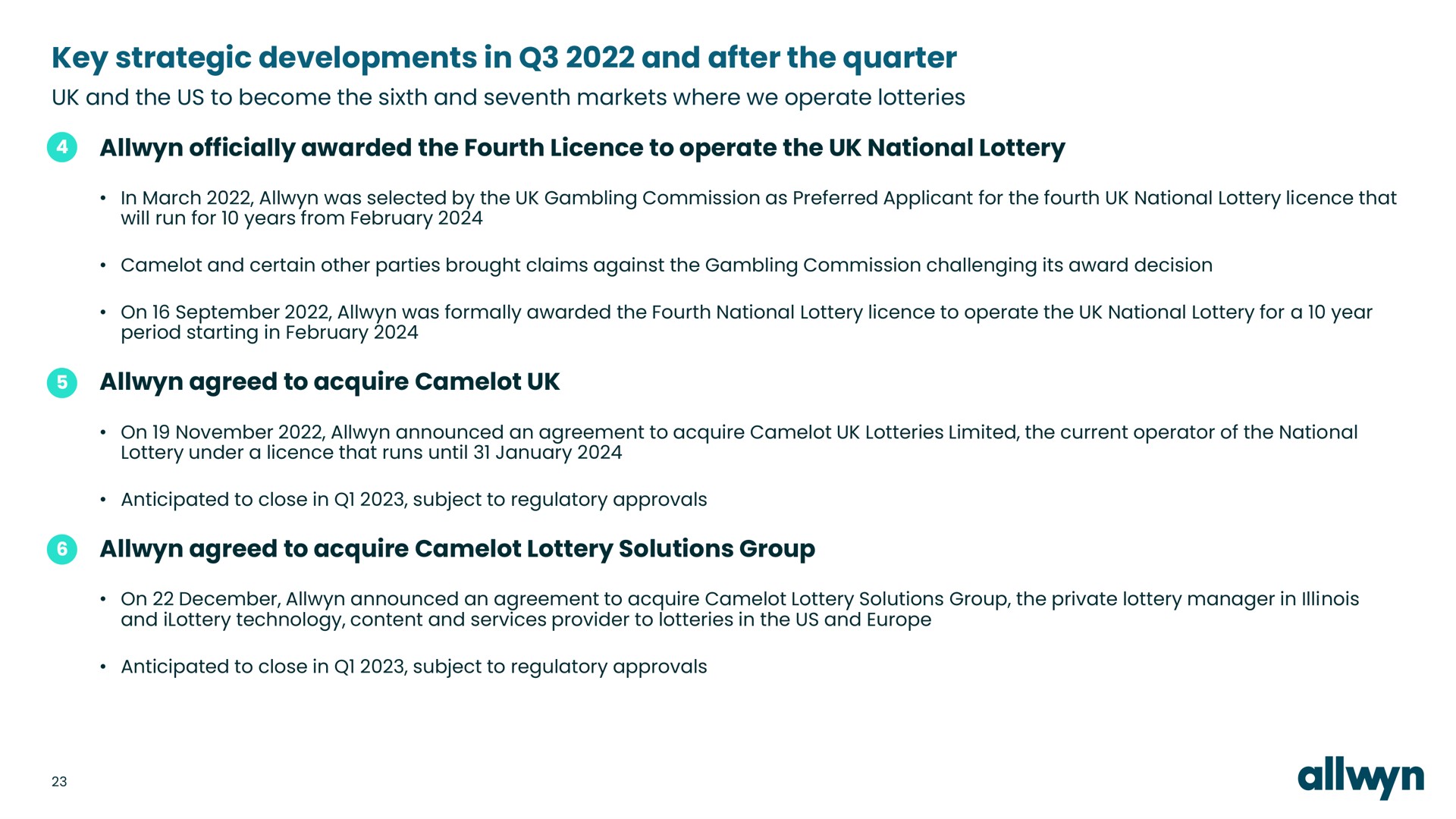 key strategic developments in and after the quarter officially awarded the fourth to operate the national lottery agreed to acquire agreed to acquire lottery solutions group | Allwyn