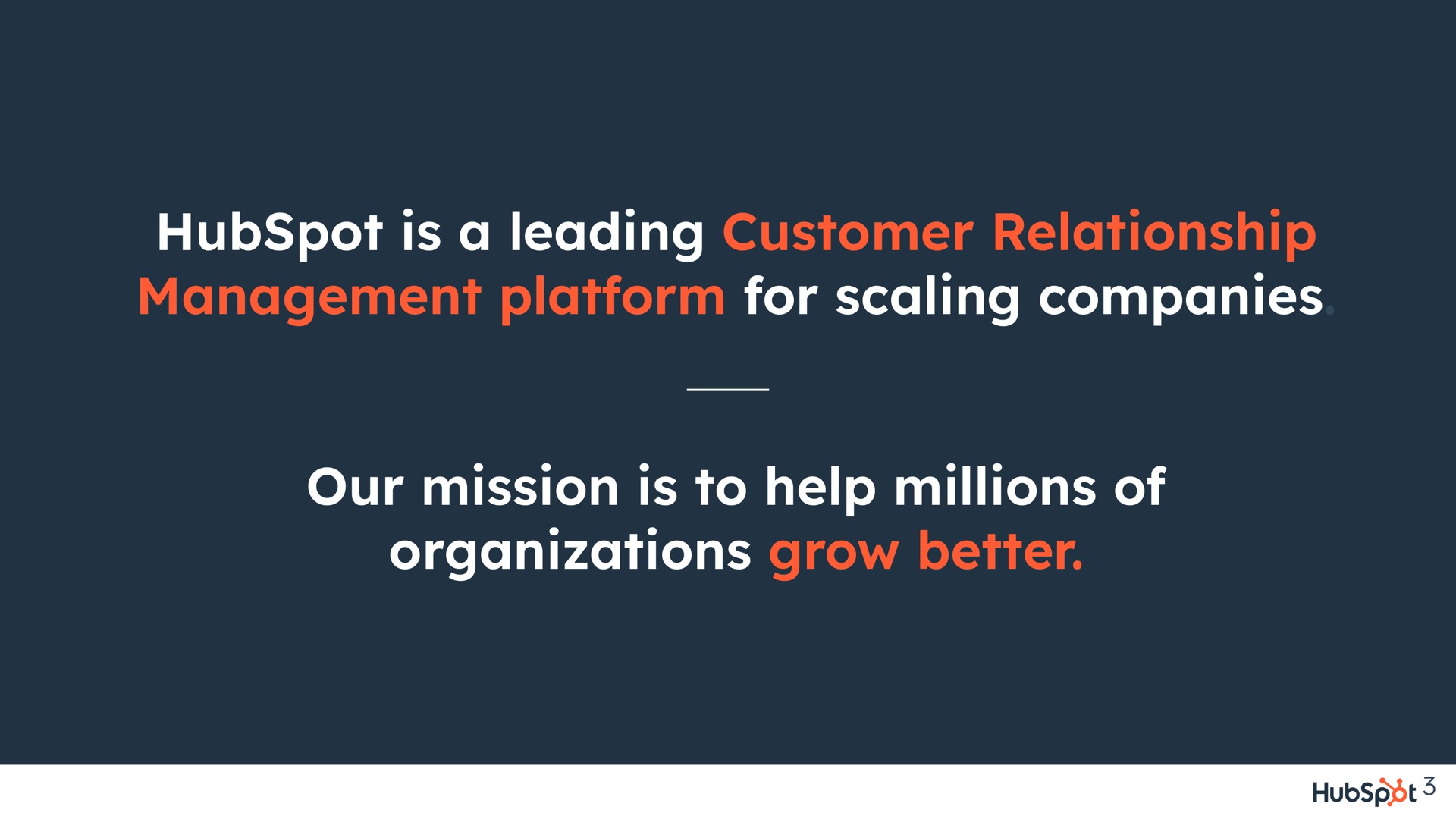is a leading customer relationship management platform for scaling companies our mission is to help millions of organizations grow better | Hubspot