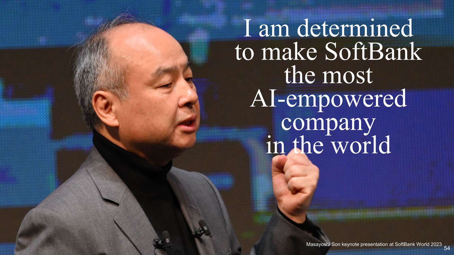 i am determined to make the most empowered company in the world empowered | SoftBank