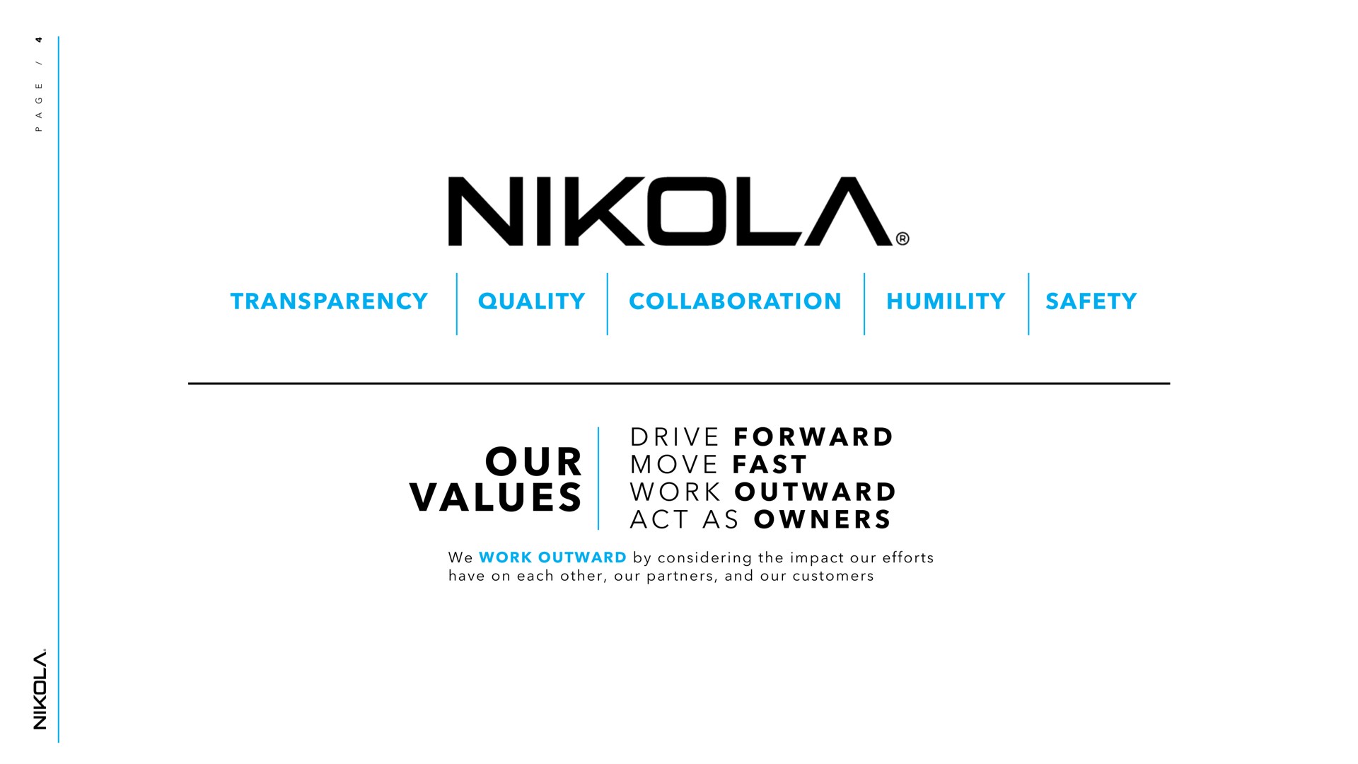 transparency quality collaboration humility safety i a a a a a our values drive forward move fast work outward act as owners | Nikola