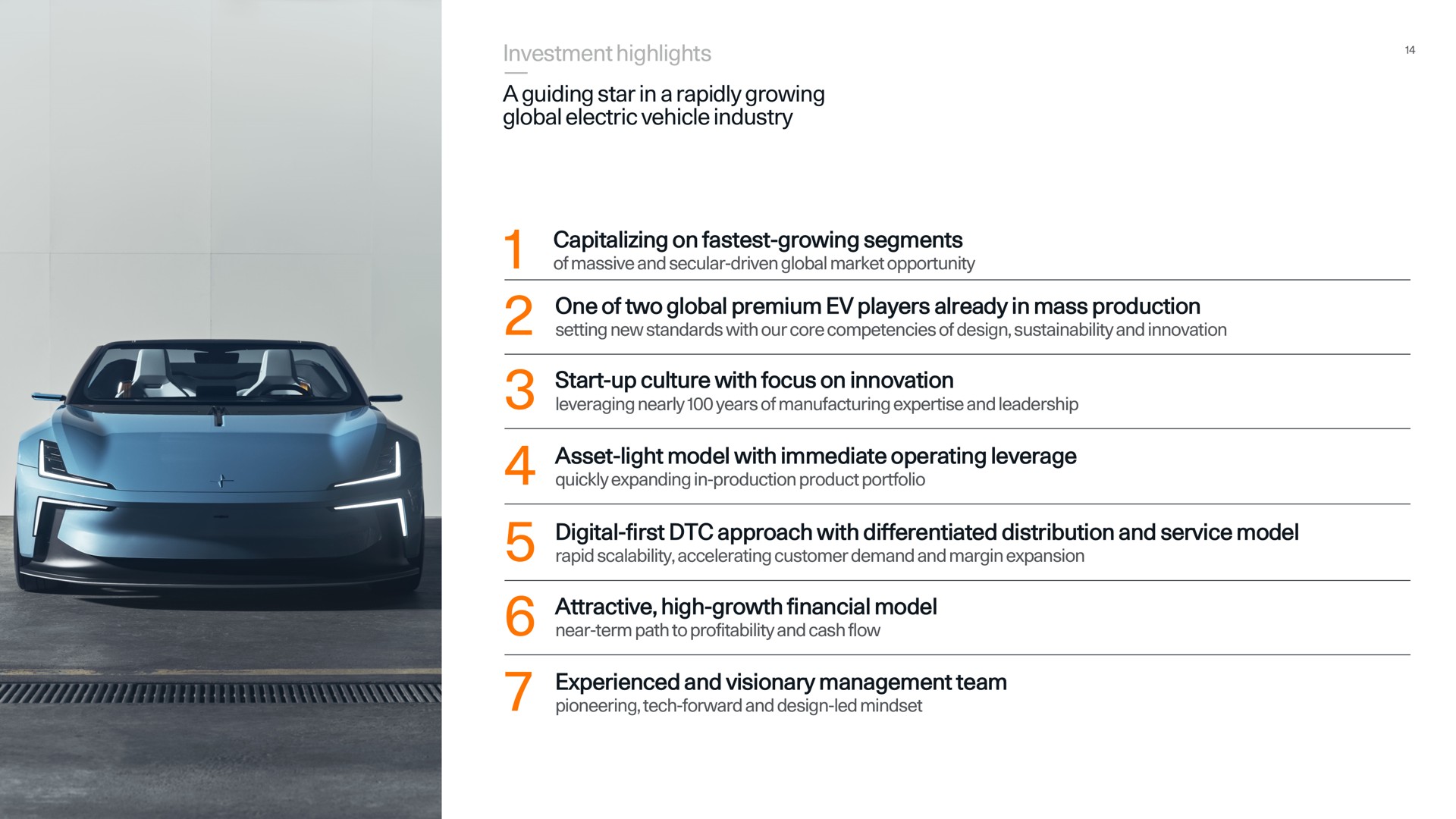 investment highlights a guiding star in a rapidly growing global electric vehicle industry capitalizing on growing segments one of two premium players already mass production start up culture with focus on innovation asset light model with immediate operating leverage digital first approach with differentiated distribution and service model attractive high growth financial model experienced and visionary management team | Polestar