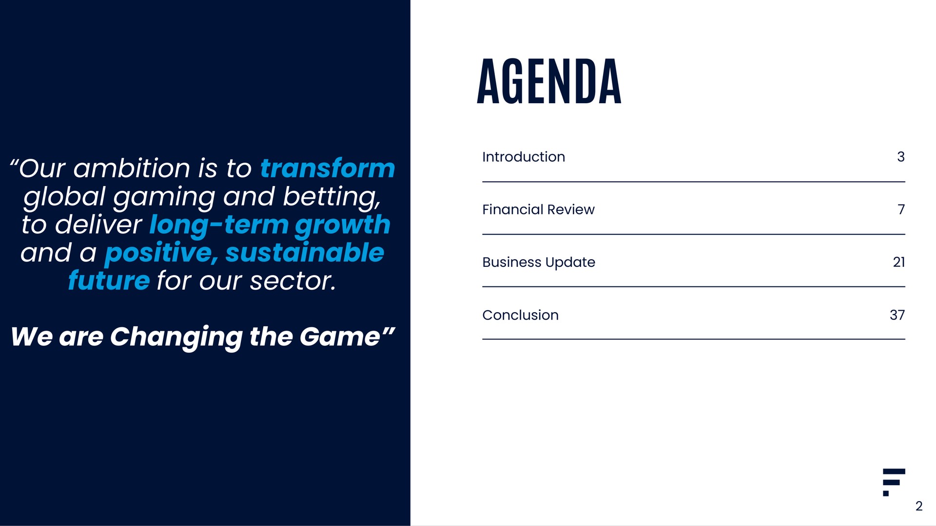 our ambition is to transform global gaming and betting to deliver long term growth and a positive sustainable future for our sector we are changing the game agenda | Flutter