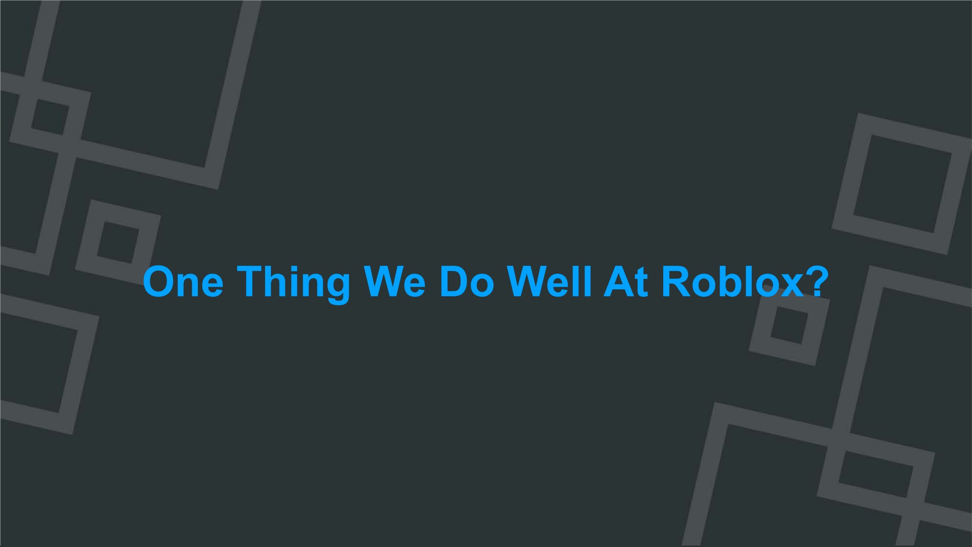 one thing we do well at a a | Roblox