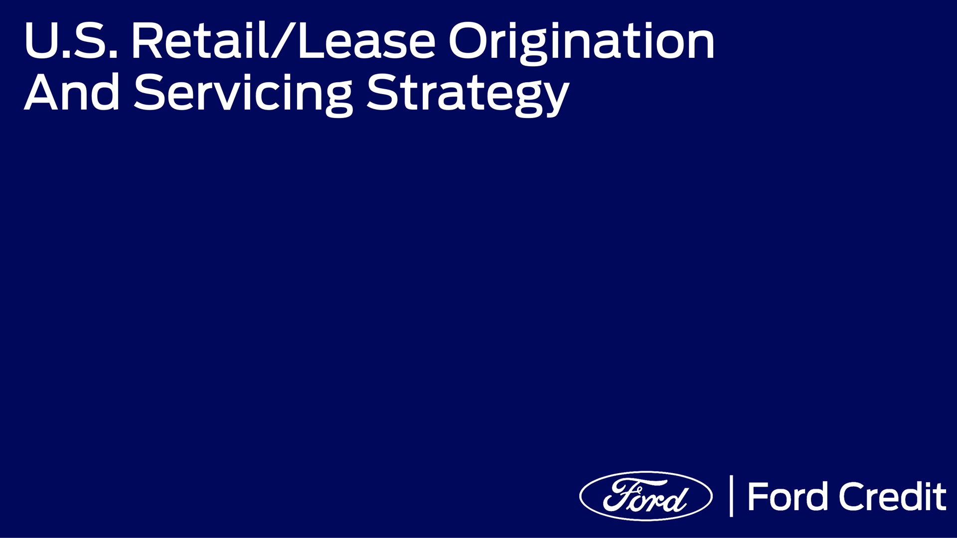 retail lease origination and servicing strategy | Ford Credit