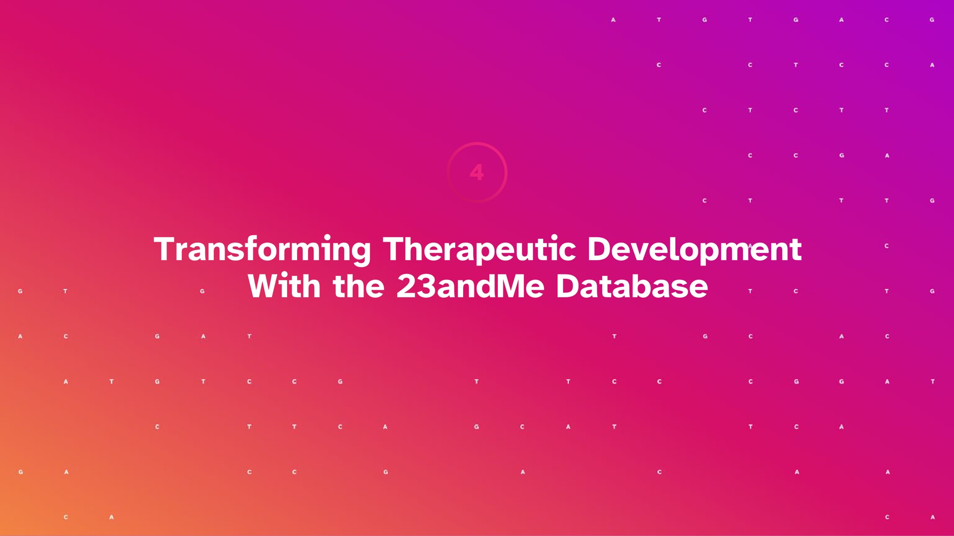 transforming therapeutic development with the | 23andMe