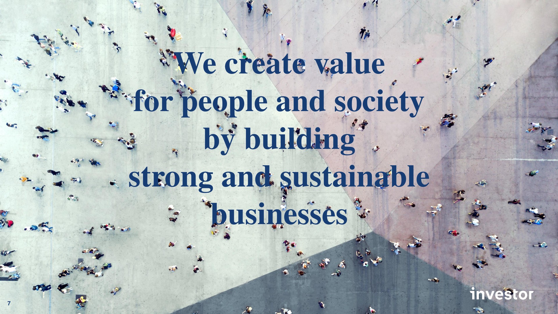 we create value for people and society by building strong and sustainable businesses sey i of a hes | Investor AB