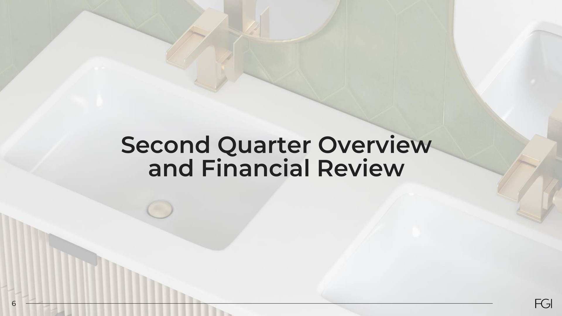 second quarter overview and financial review | FGI Industries