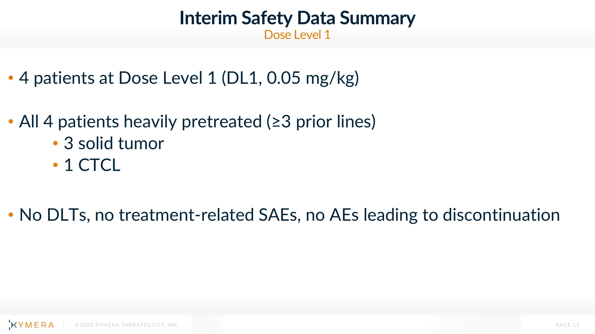 interim safety data summary patients at dose level all patients heavily prior lines solid tumor no no treatment related no aes leading to discontinuation | Kymera