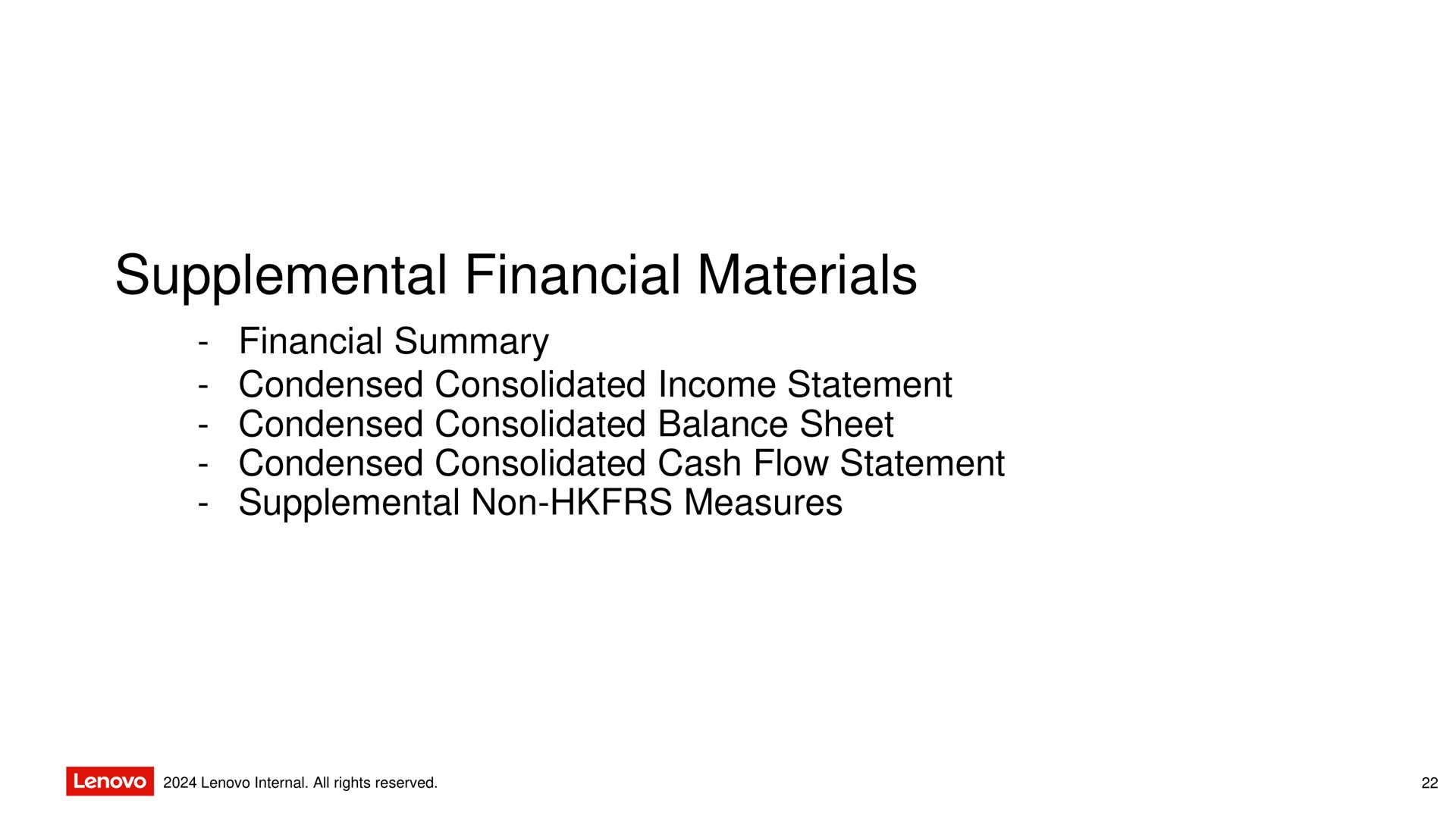 supplemental financial materials financial summary condensed consolidated income statement condensed consolidated balance sheet condensed consolidated cash flow statement supplemental non measures | Lenovo