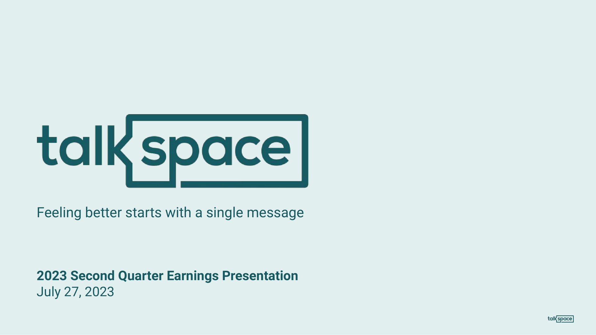 feeling better starts with a single message second quarter earnings presentation | Talkspace