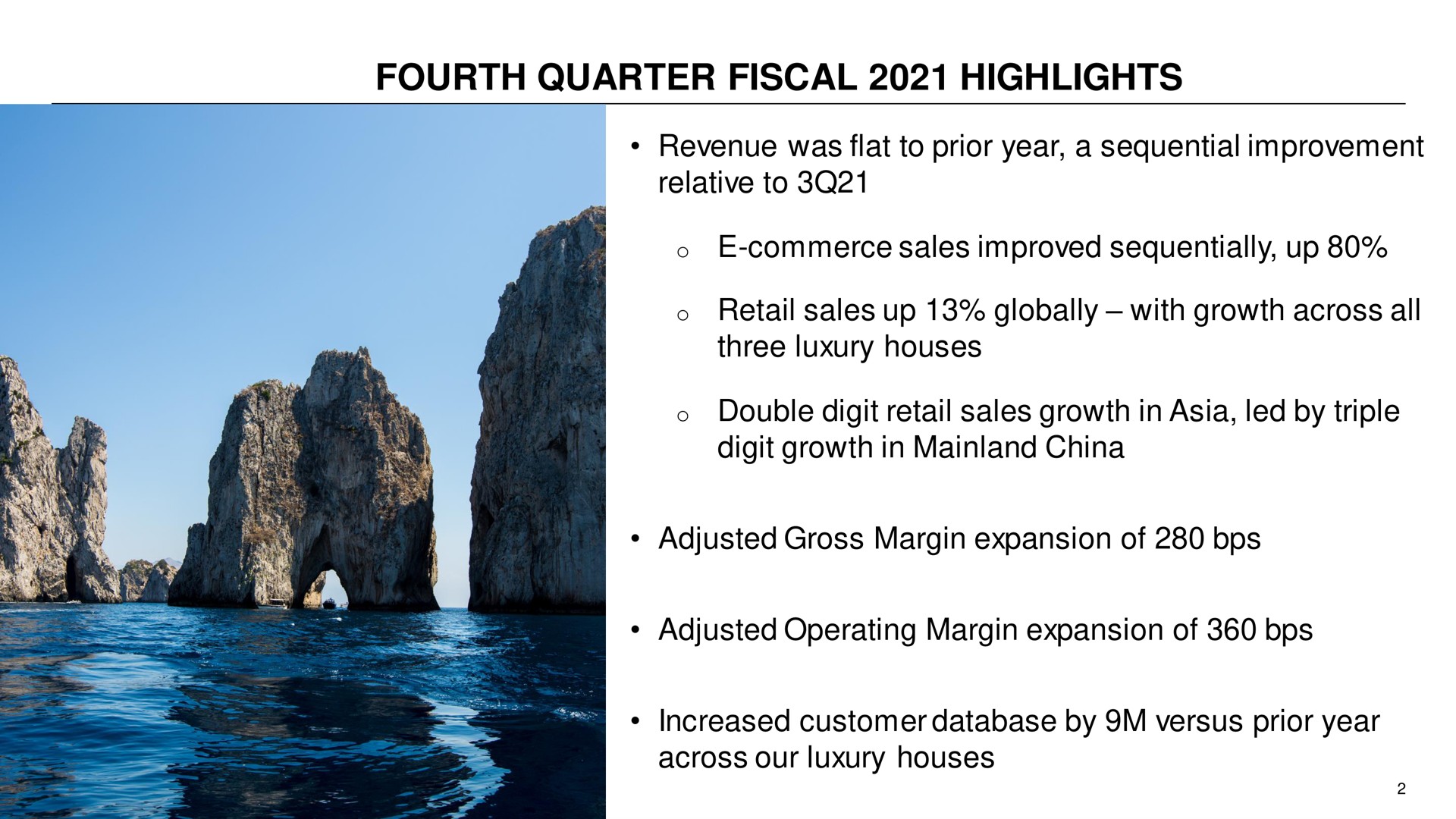 fourth quarter fiscal highlights revenue was flat to prior year a sequential improvement relative to commerce sales improved sequentially up retail sales up globally with growth across all three luxury houses double digit retail sales growth in led by triple digit growth in china adjusted gross margin expansion of adjusted operating margin expansion of increased customer by versus prior year across our luxury houses | Capri Holdings