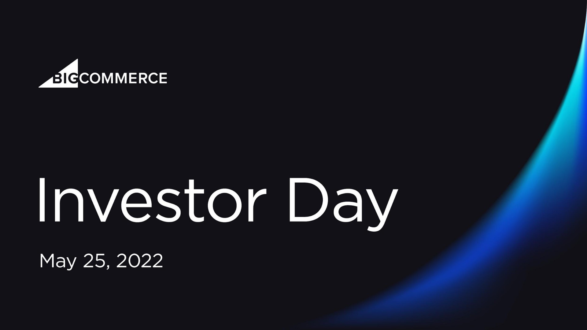 coon investor day may | BigCommerce