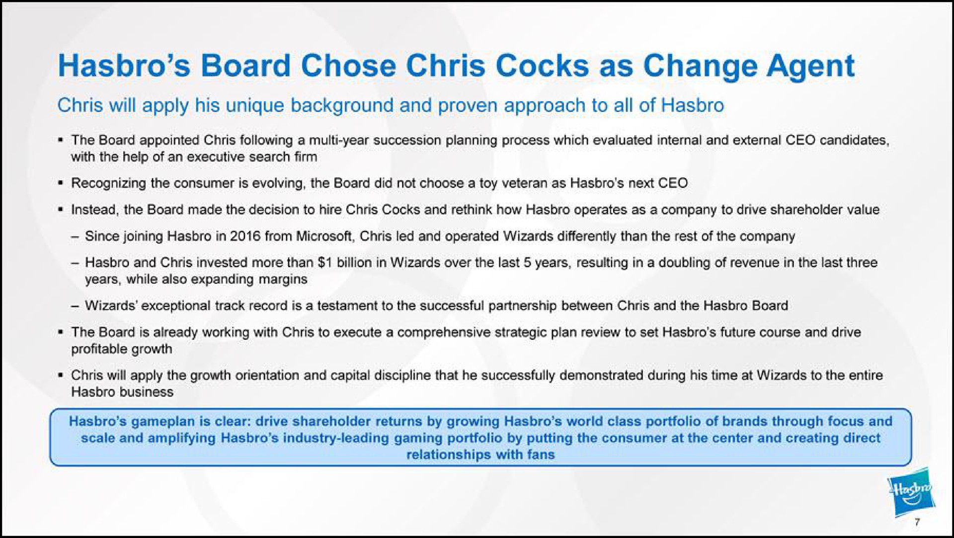 board chose cocks as change agent will apply his unique background and proven approach to all of | Hasbro