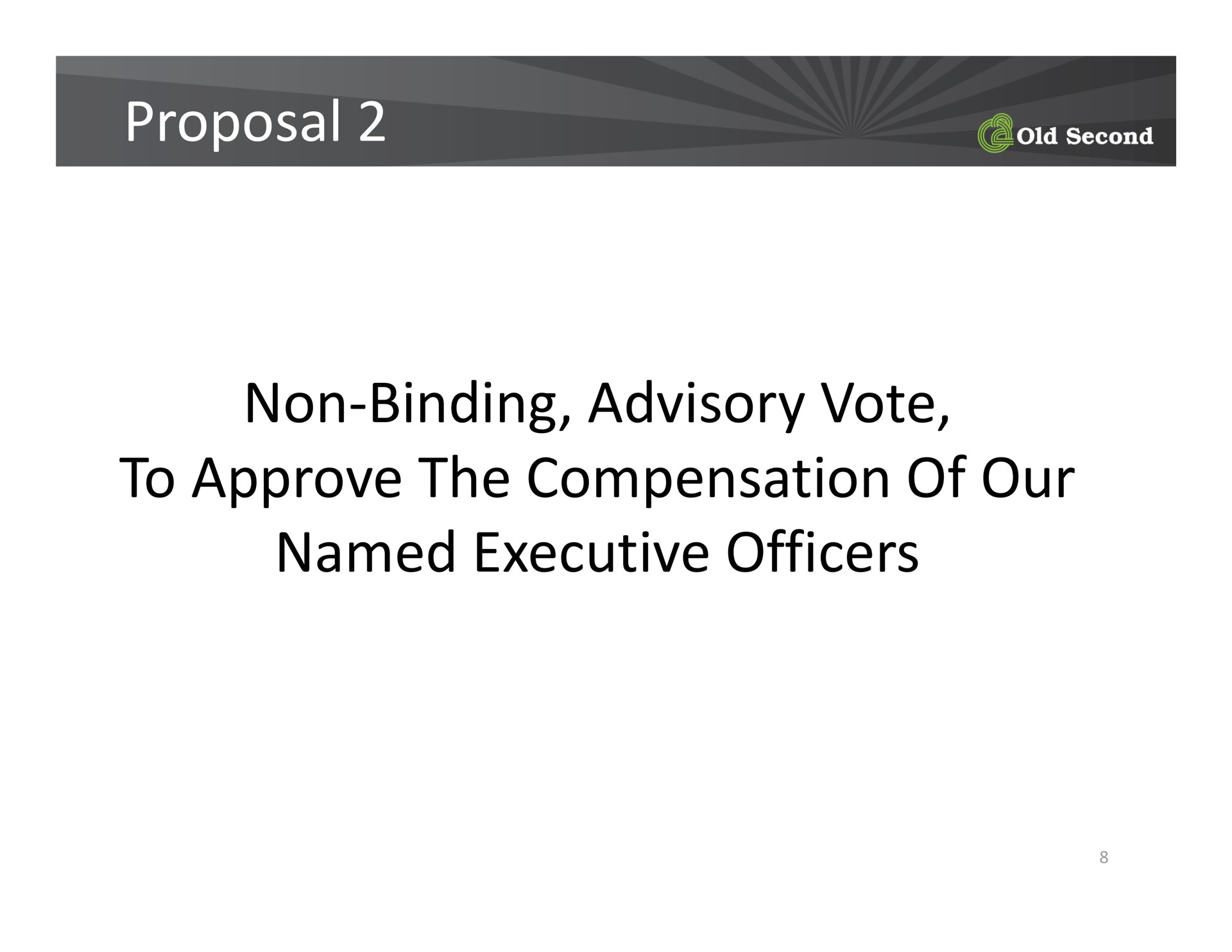proposal non binding advisory vote to approve the compensation of our named executive officers old second non binding | Old Second Bancorp