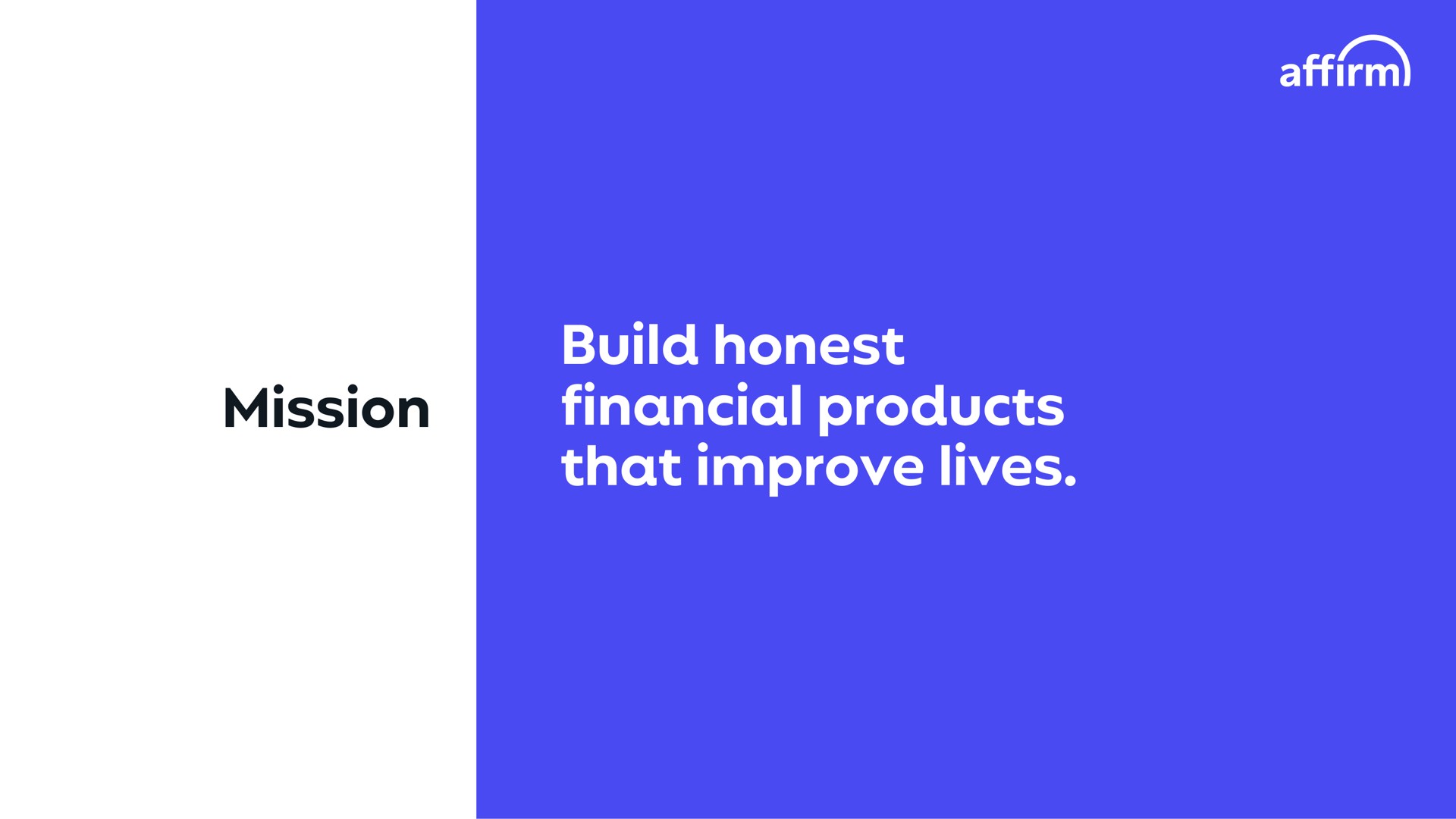 mission build honest financial products that improve lives affirm | Affirm