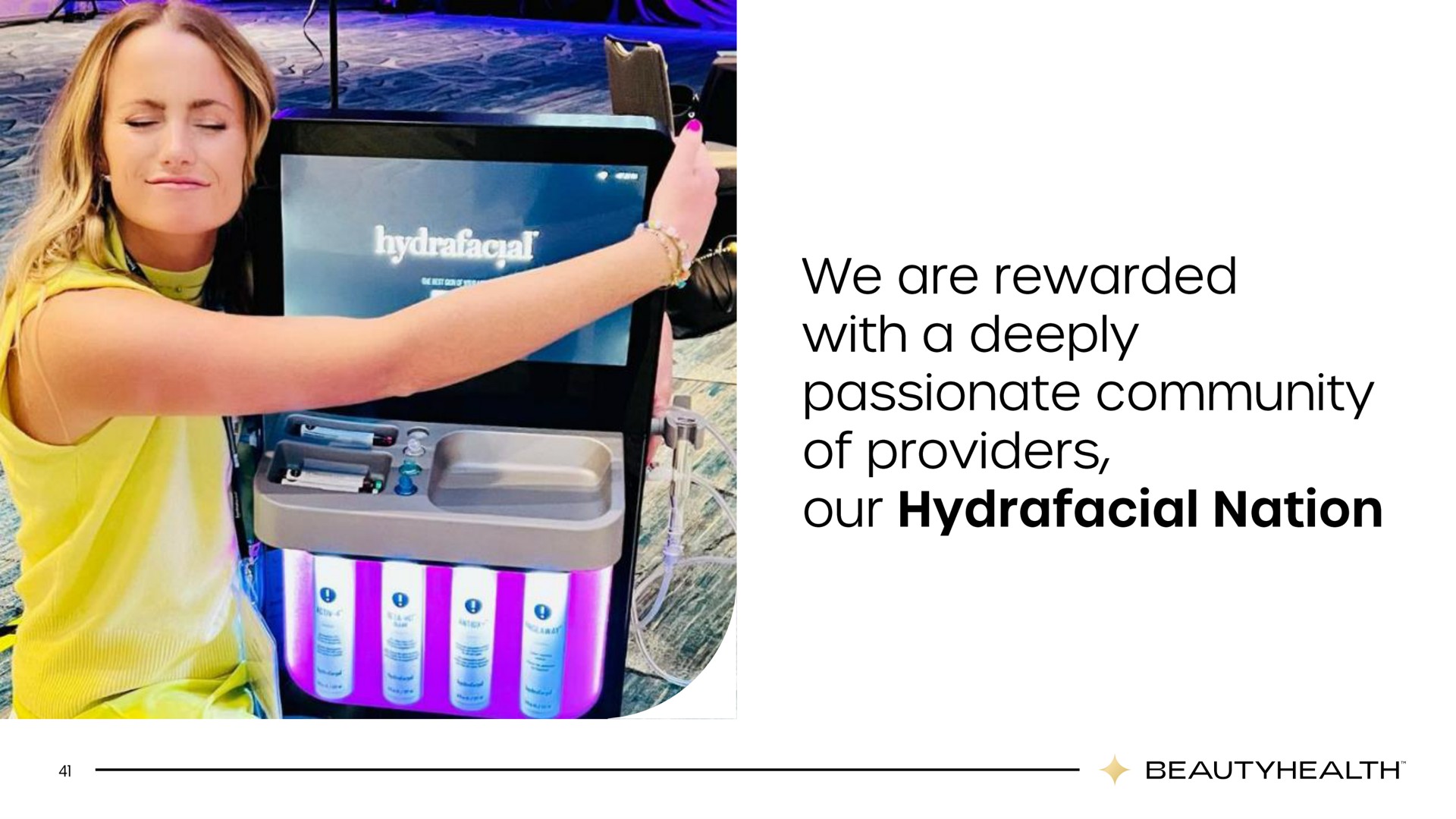 we are rewarded with a deeply passionate community of providers our nation | Hydrafacial