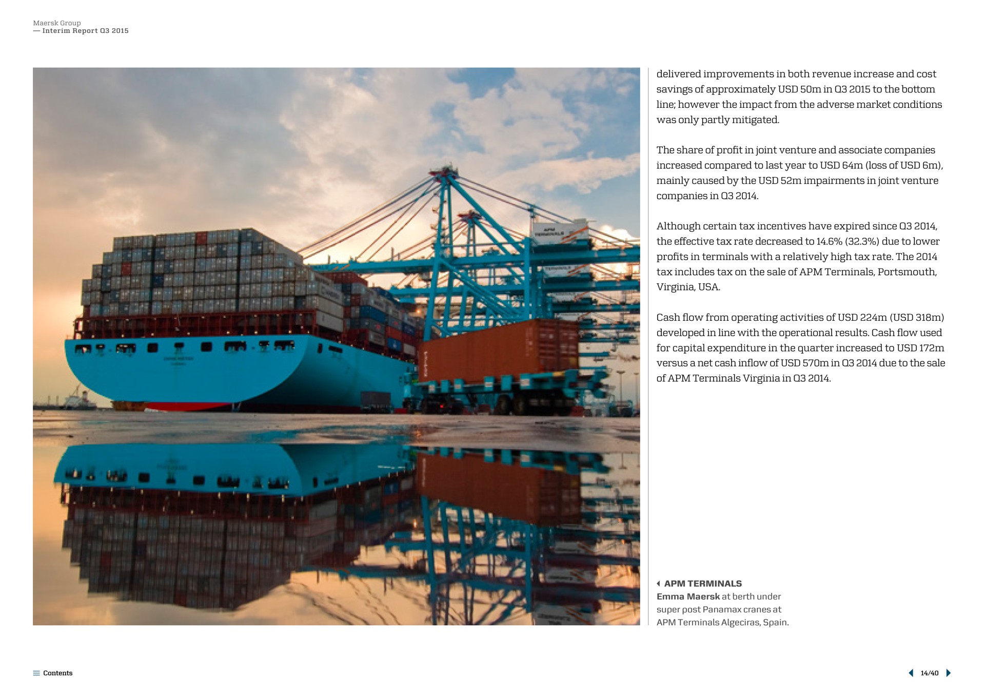 savings of approximately in to the bottom was only partly mitigated versus a net cash inflow of in due to the sale | Maersk