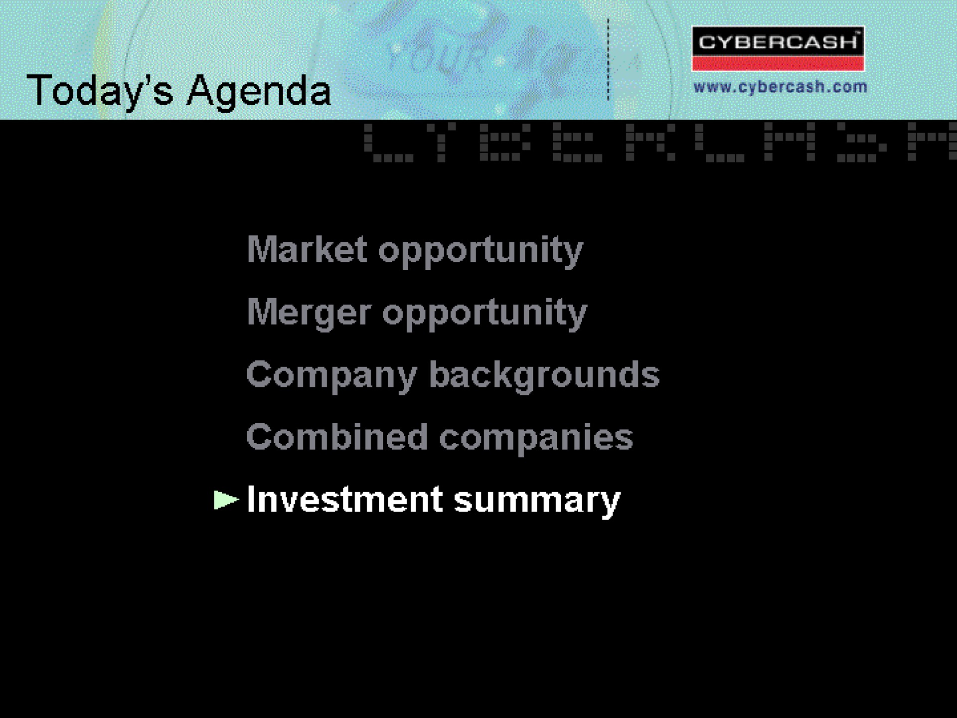 todays agenda market opportunity merger opportunity company backgrounds combined companies am as | CyberCash