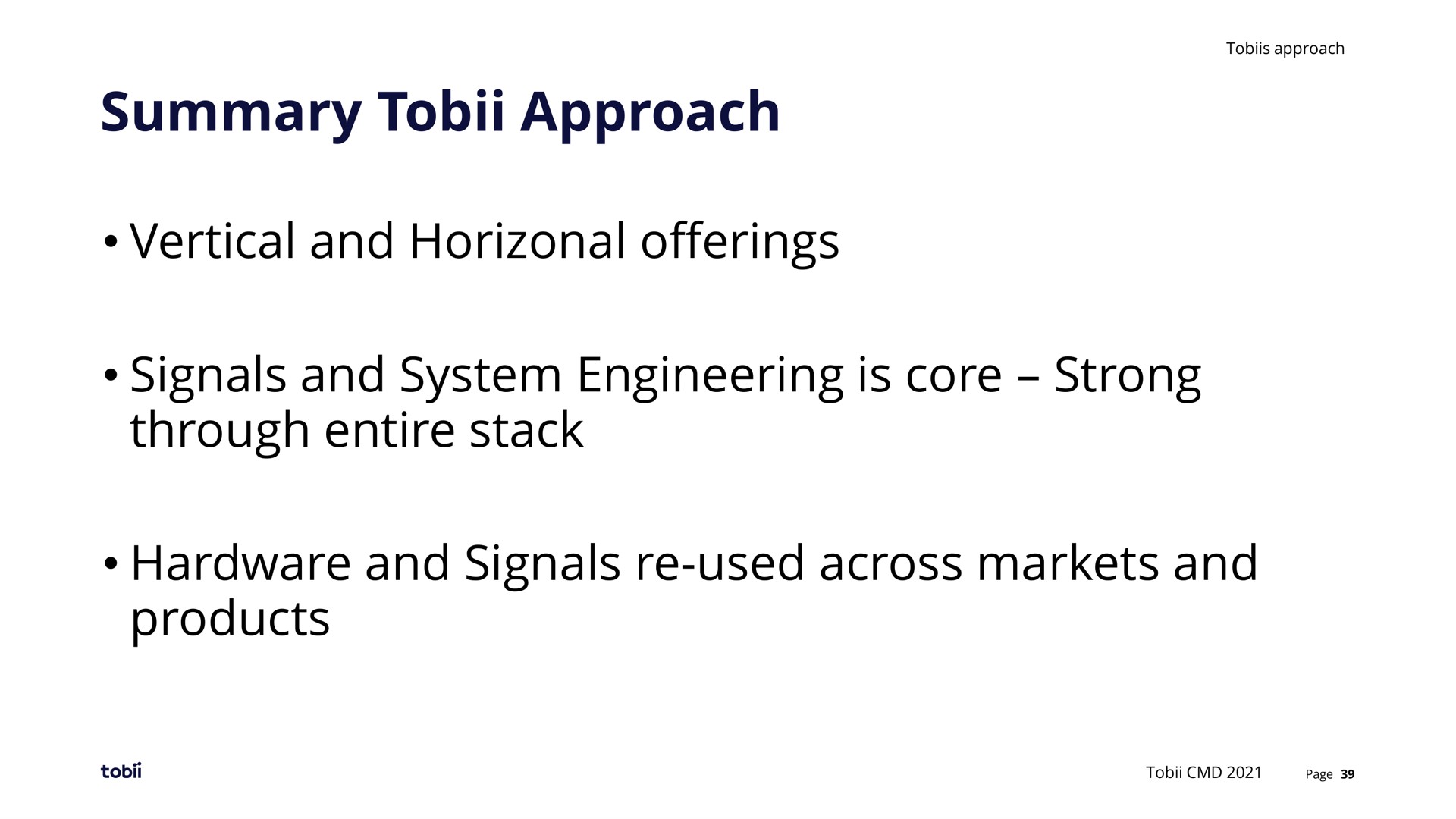 summary approach vertical and offerings signals and system engineering is core strong through entire stack hardware and signals used across markets and products | Tobii
