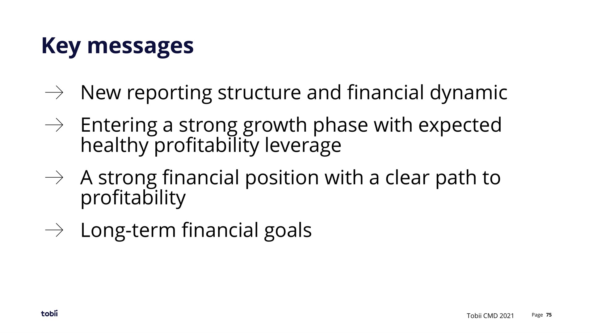 key messages new reporting structure and financial dynamic entering a strong growth phase with expected healthy profitability leverage a strong financial position with a clear path to profitability long term financial goals | Tobii