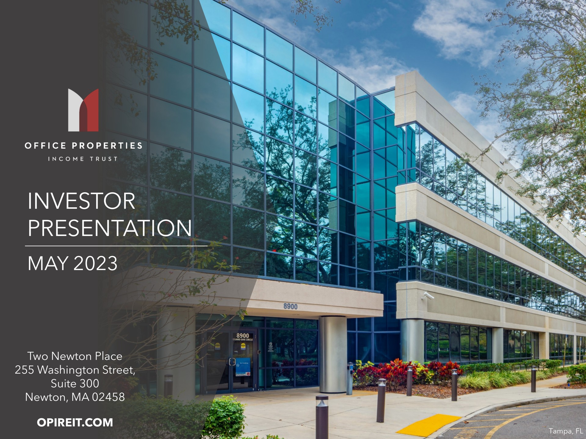 investor presentation may two newton place street suite newton | Office Properties Income Trust