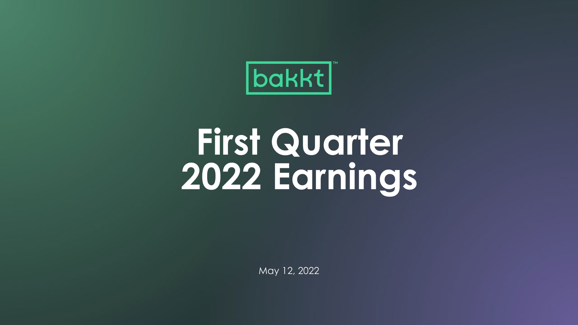 first quarter earnings may | Bakkt