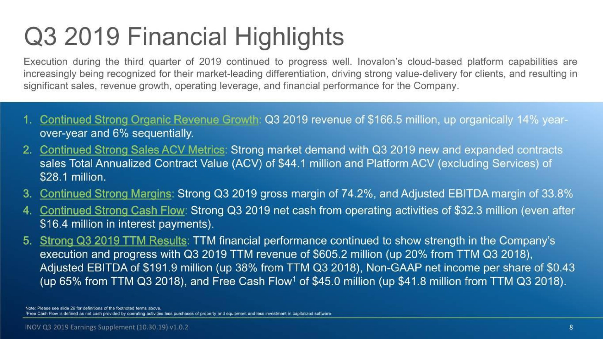 financial highlights continued strong organic revenue growth revenue of over year and sequentially continued strong margins strong gross margin of and adjusted margin of continued strong cash flow strong net cash from operating activities of million even after up from and free cash flow of million up million from | Inovalon