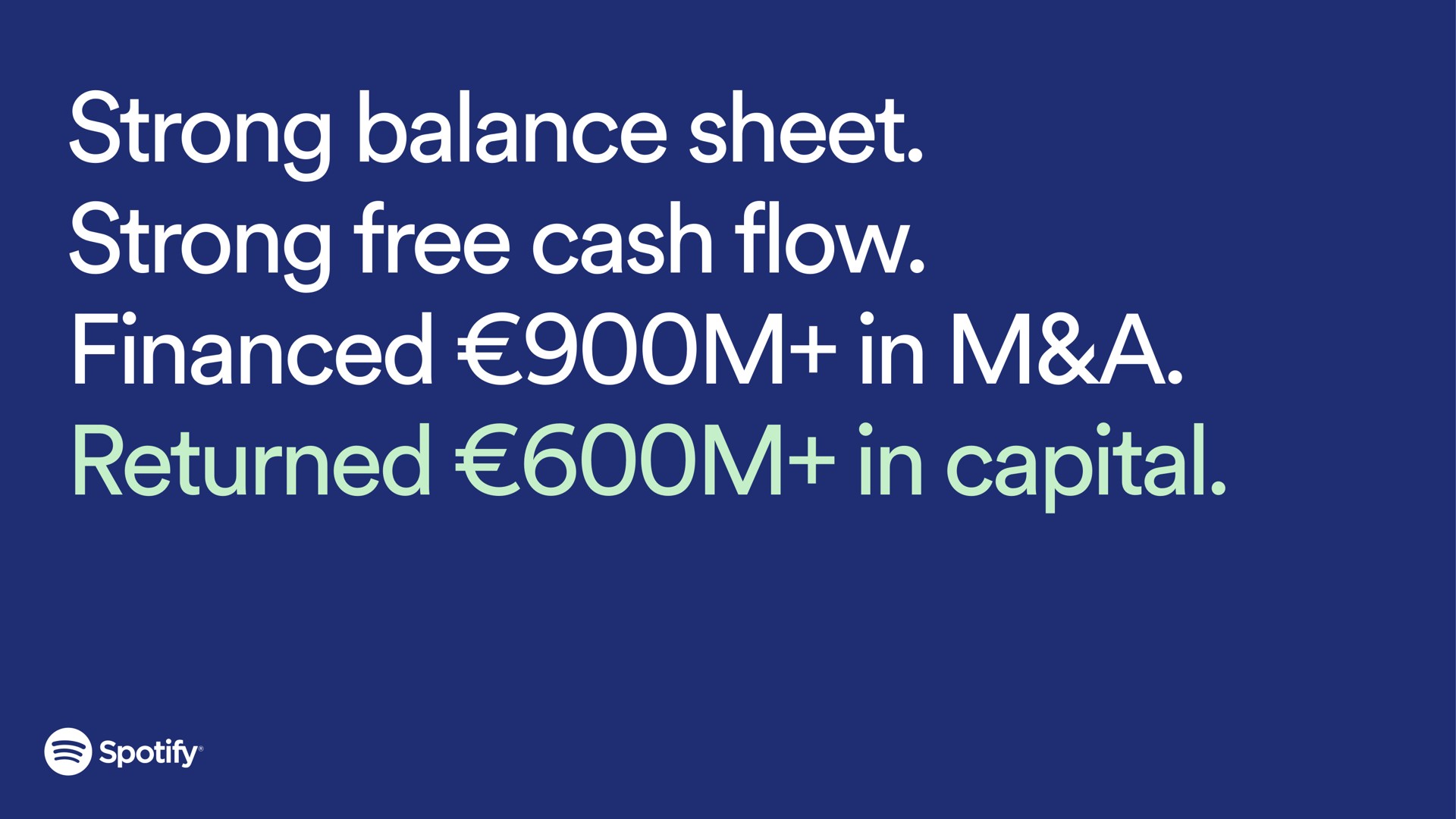 strong balance sheet strong free cash flow financed in a returned in capital | Spotify