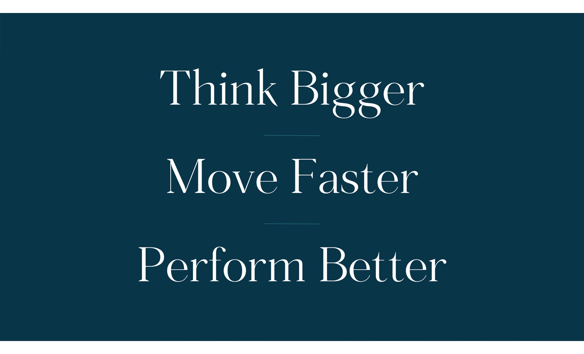 think bigger move faster perform better easter | Carlyle