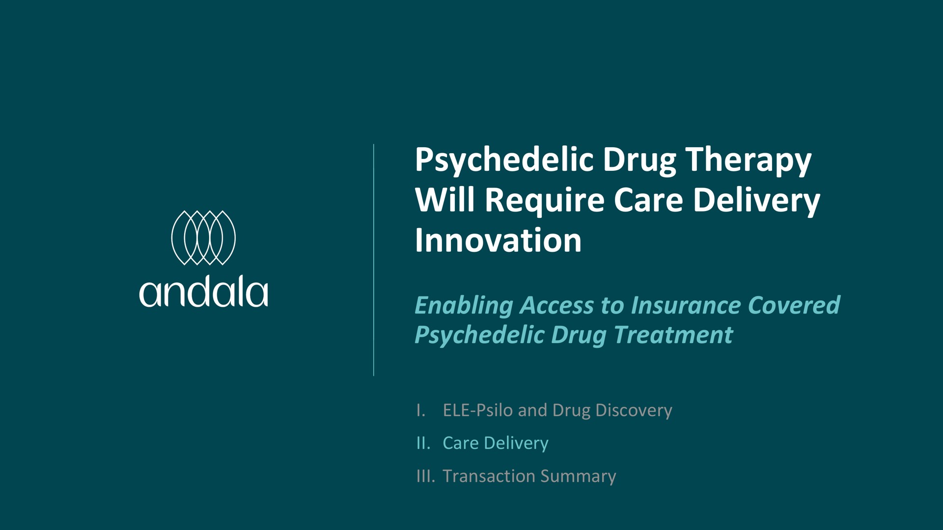drug therapy will require care delivery innovation enabling access to insurance covered drug treatment i | Eleusis