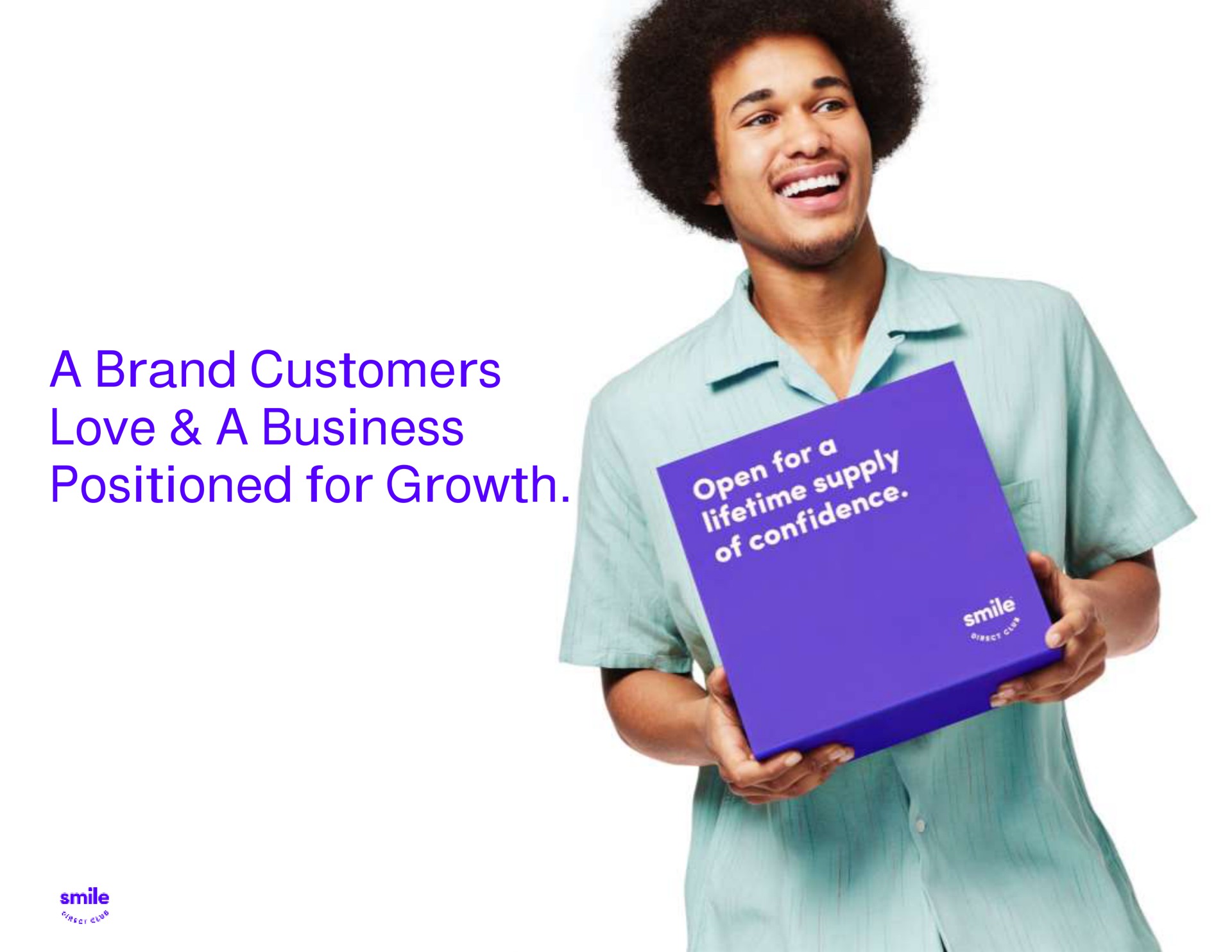 a brand customers love a business positioned for growth | SmileDirectClub