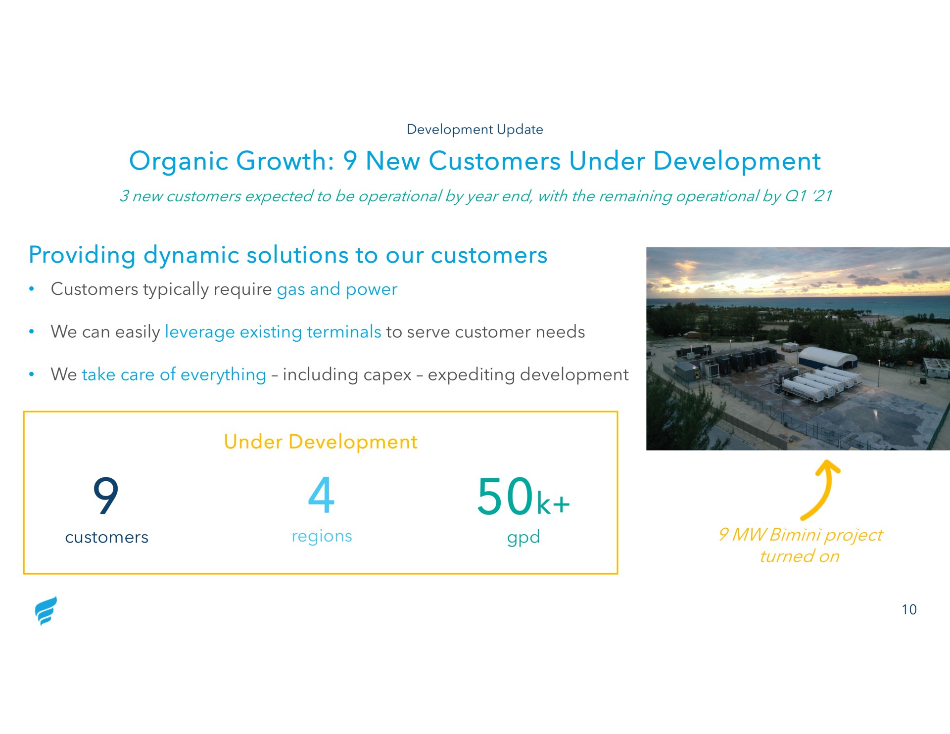 organic growth new customers under development providing dynamic solutions to our customers customers typically require gas and power we can easily leverage existing terminals to serve customer needs we take care of everything including expediting development under development customers regions project turned on | NewFortress Energy